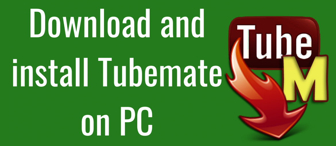 Download and install Tubemate on PC