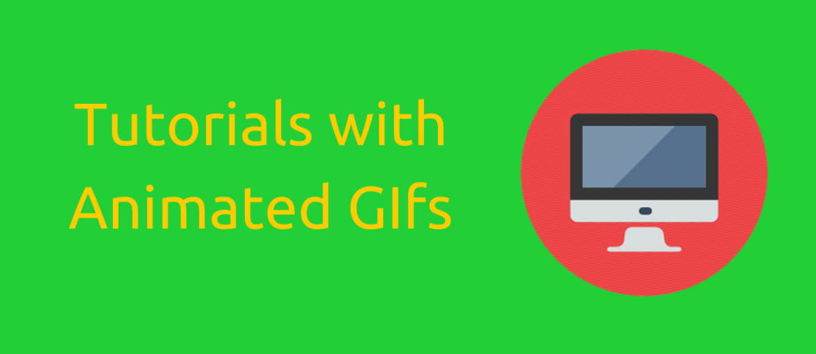 Tutorials withAnimated GIfs
