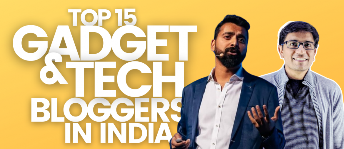 gadget blogs in india and tech blogger in india